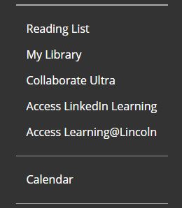 A screenshot of the second part of the navigation links menu found on a Blackboard module site. The list of links is shown on a black background, they are as follows: Reading list, my library, collaborate ultra, access linkedin learning, access learning at lincoln, calendar.